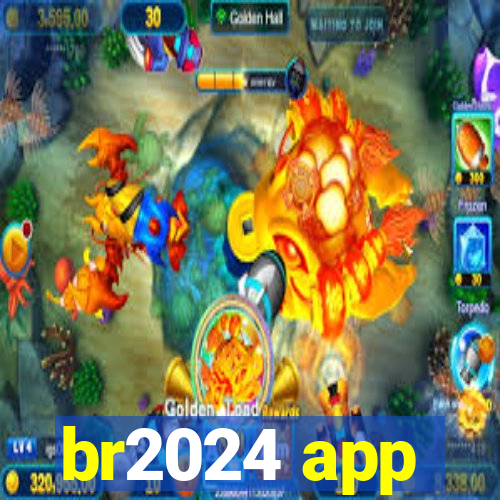 br2024 app